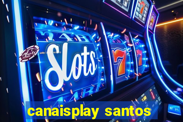 canaisplay santos